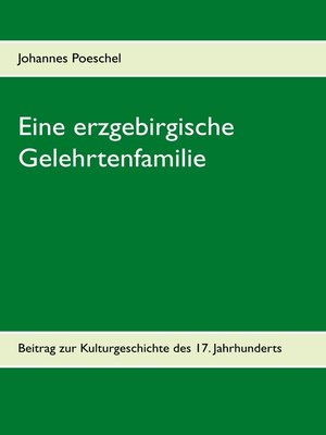 cover image of Eine erzgebirgische Gelehrtenfamilie